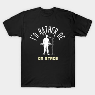 I´d rather be on music stage, keyboard, piano. White text and image. T-Shirt